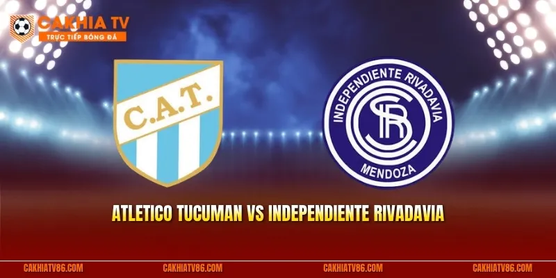 Atletico Tucuman vs Independiente Rivadavia: Cuộc đối đầu đáng chú ý tại vòng mở màn Clausura