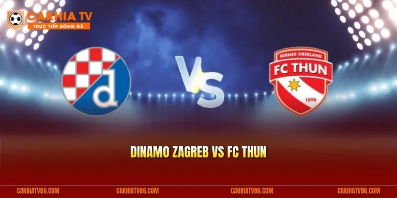 Nhận định Dinamo Zagreb vs FC Thun: Ai sẽ sở hữu tấm vé vòng 3?