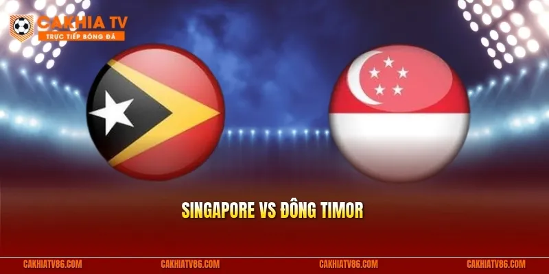 Singapore vs Đông Timor 27/7 | Nhận định & Soi kèo AFF Cup